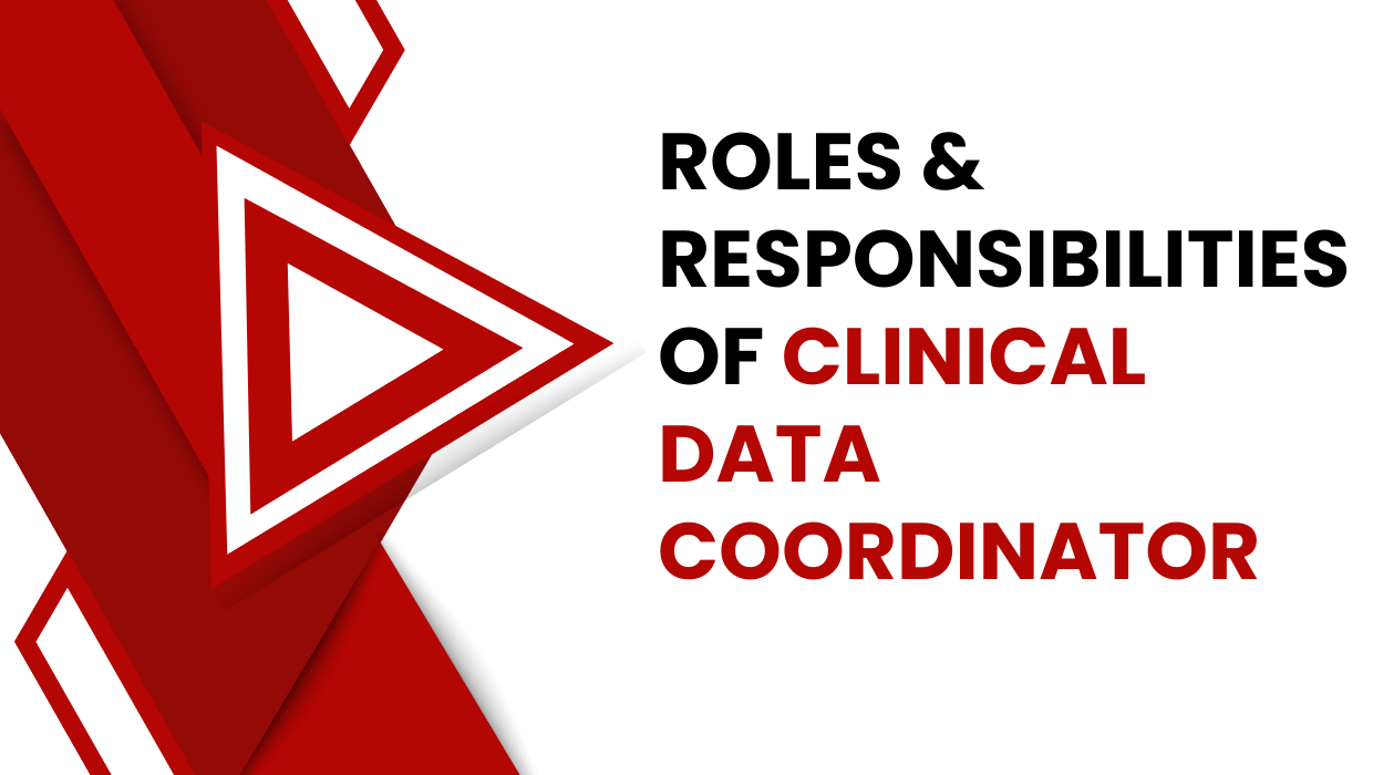 ROLES & RESPONSIBILITIES OF CLINICAL DATA COORDINATOR
